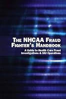 The NHCAA Fraud Fighter's Handbook: A Guide to Health Care Fraud Investigations & SIU Operations 098000800X Book Cover