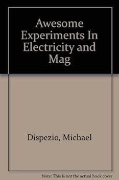 Awesome Experiments In Electricity and Mag