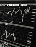 STOCK TRADING LOGBOOK: 8.5x11 100 Pages Use the log to record: ◉ Order date ◉Type / symbol – eg, BTC or GBP/USD ◉Order number ◉Buy or sell ◉Trade ... close date ◉Profit or loss ◉New balance total