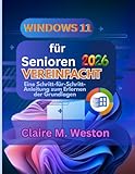 Windows 11 für Senioren vereinfacht 2026: Eine Schritt-für-Schritt-Anleitung zum Beherrschen der Grundlagen - Claire M. Weston 