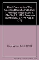 Naval Documents of The American Revolution VOLUME I : American Theatre Dec. 1, 1774-Sept. 2, 1775; European Theatre Dec. 6, 1774-Aug. 9, 1775 B001VF3FJQ Book Cover