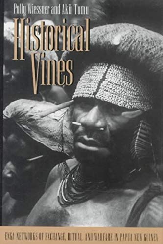 Historical Vines: Enga Networks of Exchange, Ritual and Warfare in Papua New Guinea (Smithsonian Series in Ethnographic Inquiry)