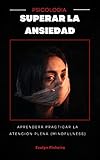  Superar la Ansiedad: ¿Está constantemente preocupado, asustado o nervioso? (Los 15 mejores libros de superación personal)