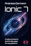 Ionic 7: Create awesome and AI-able apps for any platform (German Edition)