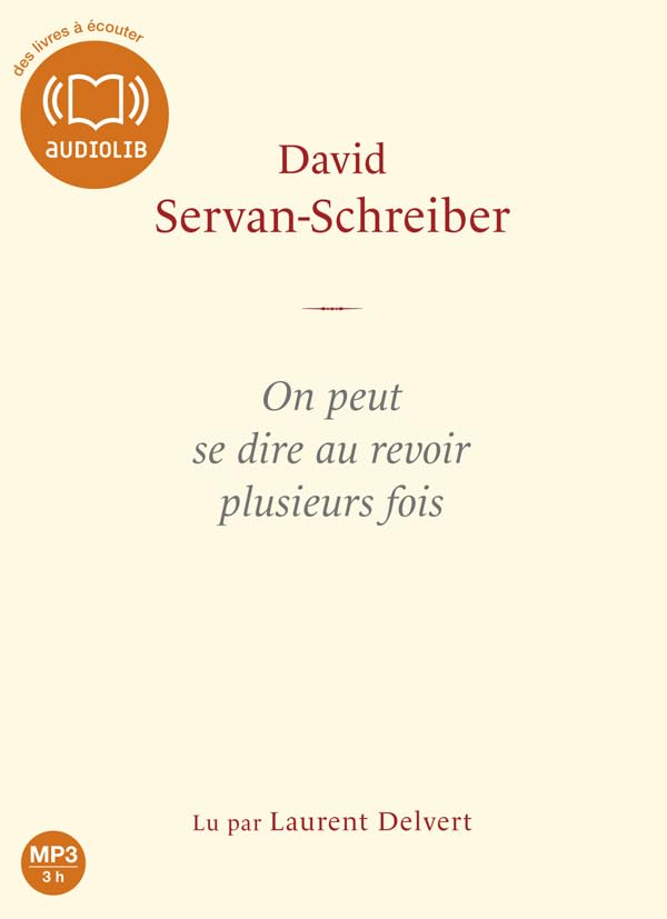 On peut se dire au revoir plusieurs fois: Livre audio 1 CD MP3 Servan-Schreiber, David and Delvert, Laurent
