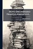 Novo Diccionario Francez-Portuguez...