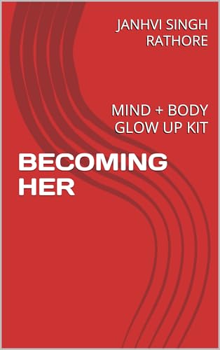 BECOMING HER : MIND + BODY GLOW UP KIT (English Edition)