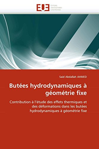 Butées hydrodynamiques à géométrie fixe: Contribution à l'étude des effets thermiques et des déformations dans les butées hydrodynamiques à géométrie fixe (Omn.Univ.Europ.) (French Edition)
