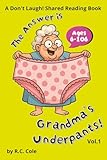 The Answer is Grandma's Underpants Volume 1: Bring the Classic Camp Question Game Home, or On The Road! Take it Anywhere that Fun and Laughter are ... this goofy and playful shared reading book!