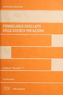  Formulario degli atti delle società per azioni [Copertina flessibile] Modolo Giancarlo [Copertina flessibile] Modolo Giancarlo [Copertina flessibile] ... Modolo Giancarlo [Copertina flessi