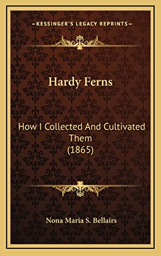 Hardy Ferns: How I Collected And Cultivated Them (1865)