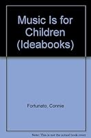 Music Is for Children (Ideabooks) 0891911286 Book Cover