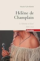 Hélène de Champlain Tome 3 (Compact) Gracias a Dios 2896472134 Book Cover
