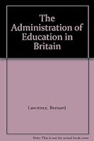 The Administration of Education in Britain 0713409630 Book Cover