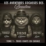  Les aventures cocasses des Beaulieu: Tome 1 - Trois chats en cavale