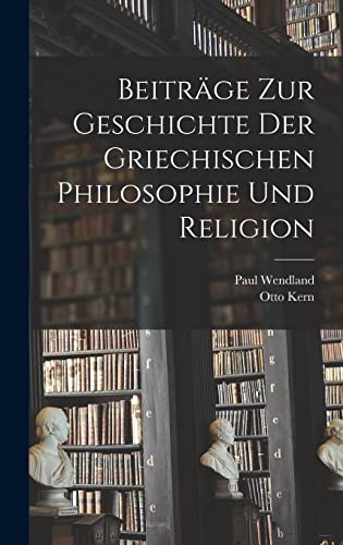 Beiträge Zur Geschichte Der Griechischen Philosophie Und Religion (German Edition)