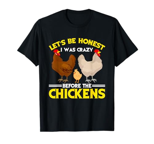 Funny Crazy Chicken Lady Let's Be Honest I Was Crazy Before T-Shirt