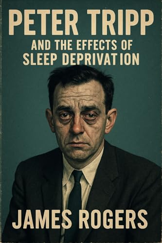 Peter Tripp and The Effects of Sleep Deprivation