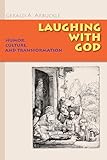Laughing with God: Humor, Culture, and Transformation