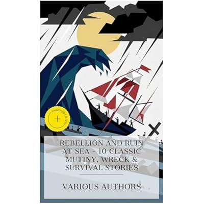 Rebellion and Ruin at Sea - 10 Classic Mutiny, Wreck & Survival Stories