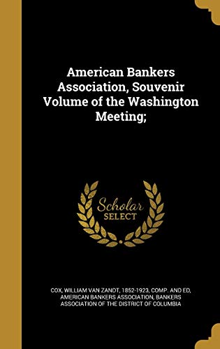 American Bankers Association, Souvenir Volume of the Washington Meeting;