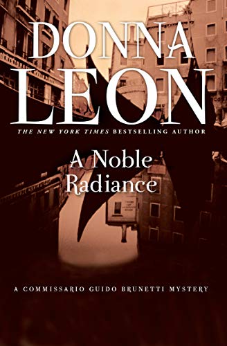 A Noble Radiance Commissario Brunetti Book 7 Kindle Edition By Leon Donna Mystery Thriller Suspense Kindle Ebooks Amazon Com
