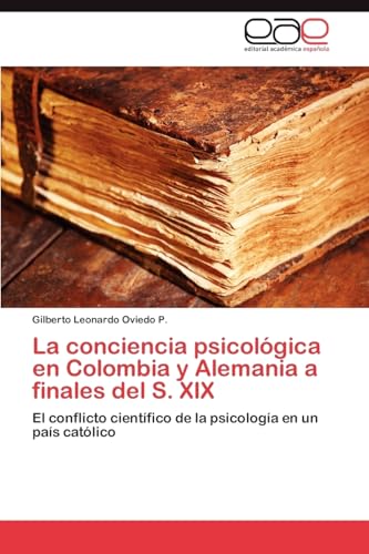 La conciencia psicológica en Colombia y Alemania a finales del S. XIX: El conflicto científico de la psicología en un país católico