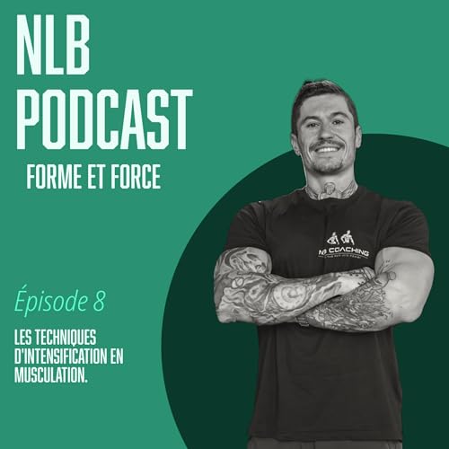 &Eacute;pisode 8 : les techniques d&rsquo;intensification en musculation.