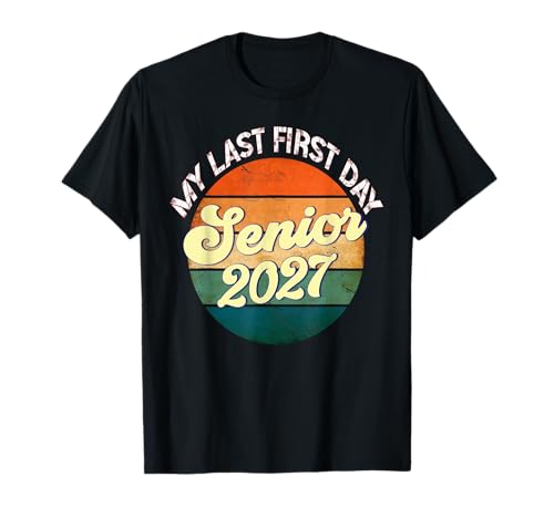 Last First Day Senior 2027 Back To School Class of 2027 T-Shirt