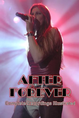After Forever: Complete Recordings Illustrated: 117 (Essential Discographies)