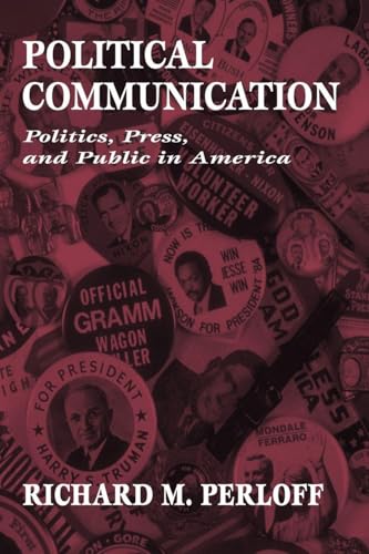 Political Communication: Politics, Press, and Public in America (Routledge Communication Series)