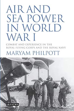 Air and Sea Power in World War I: Combat and Experience in the Royal Flying Corps and the Royal Navy book cover