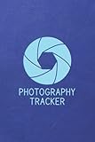  Photography Tracker: Photography Journal for Tracking Photo Shoots  Keep a Record of the Camera, Lighting, Lenses, Batteries, Memory Cards, ... Files Series - Blue Faux Leather Cover Design