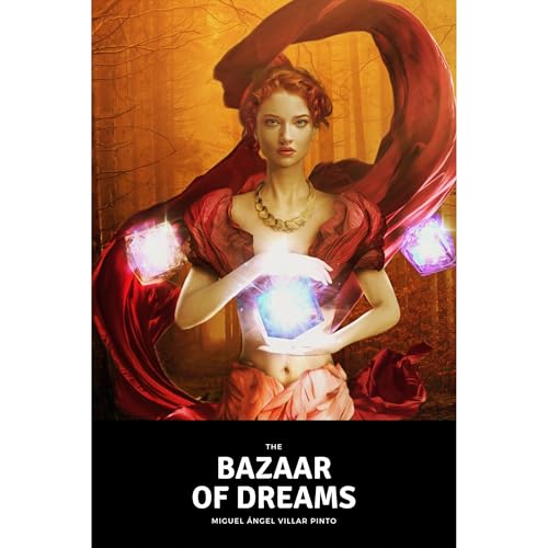 The Bazaar of Dreams Audiolibro Por Miguel &Aacute;ngel Villar Pinto arte de portada