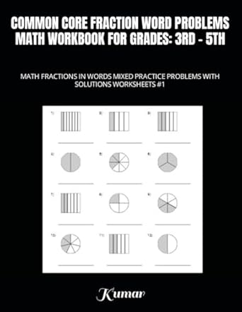 COMMON CORE FRACTION WORD PROBLEMS MATH WORKBOOK FOR GRADES: 3RD - 5TH ...