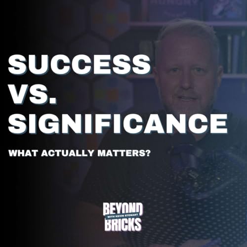 Success vs. Significance: What Actually Matters?