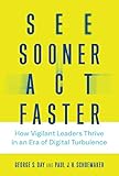 See Sooner, Act Faster: How Vigilant Leaders Thrive in an Era of Digital Turbulence (Management on the Cutting Edge) (English Edition)