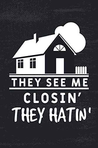 They See Me Closin' They Hatin': Realtor Journal - Lined Notebook - Real Estate Journal | Lined Notebook For Real Estate Agents | - Notebook 6x9 120 lined pages - funny gift for your friends