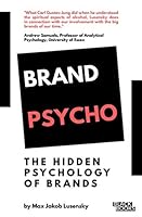Brand Psycho: The Psychological Exposé Into the Hidden Side of Branding 1717890733 Book Cover