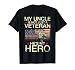My Uncle Is Not Just A Veteran He's My Hero Happy Day To Me T-Shirt