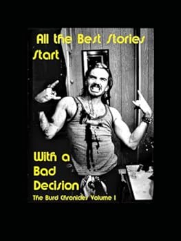 Hardcover All the Best Stories Start With a Bad Decision: The Burd Chronicles Volume 1 Book