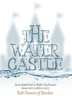 Paperback The Water Castle: An in-depth look at Rebbe Nachman’s classic story within a story Book