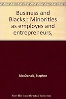 Business and Blacks;: Minorities as employes and entrepreneurs, 0871284561 Book Cover