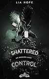 Shattered Control- Sie brechen mich: Dark Military Romance (Shattered Control Series 1)