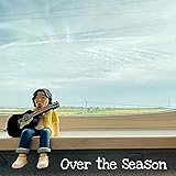 Over the Season 歌詞