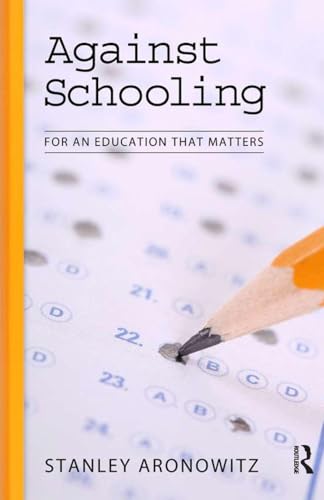 Against Schooling (Radical Imagination)