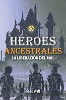 Héroes ancestrales: La liberación del mal 8419360368 Book Cover