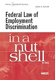 Federal Law of Employment Discrimination in a Nutshell, 6th (In a Nutshell (West Publishing))