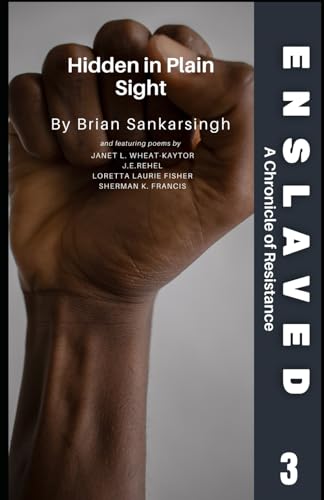 Enslaved A Chronicle of Resistance Book 3: Hidden In Plain Sight