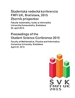 Proceedings of the Student Science Conference 2015: Faculty of Mathematics, Physics and Informatics, Comenius University, Bratislava, April 22, 2015 151875905X Book Cover